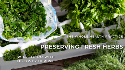 Herbs for Health: Preserving Fresh Herbs at Home